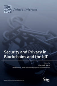 Security and Privacy in Blockchains and the IoT