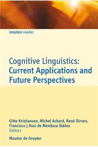 Cognitive Linguistics: Current Applications and Future Perspectives