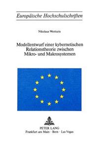 Modellentwurf einer kybernetischen Relationstheorie zwischen Mikro- und Makrosystemen