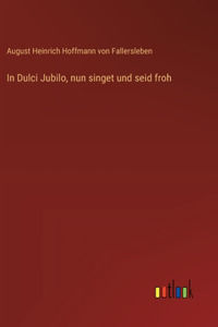 In Dulci Jubilo, nun singet und seid froh