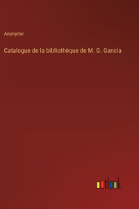 Catalogue de la bibliothèque de M. G. Gancia