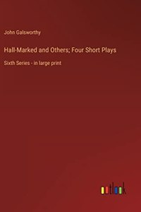 Hall-Marked and Others; Four Short Plays