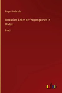 Deutsches Leben der Vergangenheit in Bildern