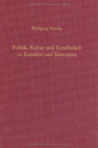 Politik, Kultur Und Gesellschaft in Kroatien Und Slawonien in Der Ersten Hälfte Des 19. Jahrhunderts