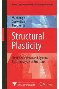 Structural Plasticity: Limit, Shakedown and Dynamic Plastic Analyses of Structures