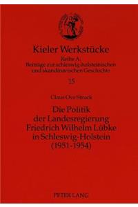 Die Politik Der Landesregierung Friedrich Wilhelm Luebke in Schleswig-Holstein (1951-1954)