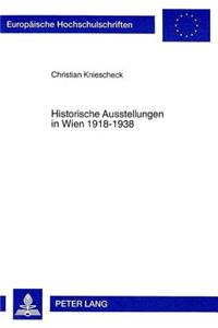 Historische Ausstellungen in Wien 1918-1938: Ein Beitrag Zur Ausstellungsanalyse Und Geschichtskultur