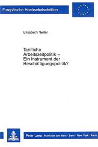 Tarifliche Arbeitszeitpolitik - Ein Instrument Der Beschaeftigungspolitik?