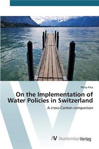 On the Implementation of Water Policies in Switzerland