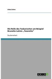 Die Rolle des Toskanischen am Beispiel Brunetto Latinis 
