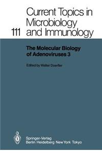 Molecular Biology of Adenoviruses 3