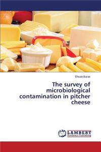 survey of microbiological contamination in pitcher cheese