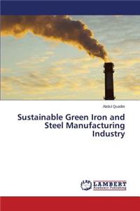 Sustainable Green Iron and Steel Manufacturing Industry