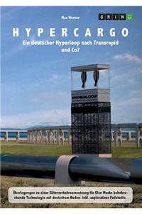 Hypercargo. Ein deutscher Hyperloop nach Transrapid und Co?: Überlegungen zu einer Güterverkehrsumsetzung für Elon Musks bahnbrechende Technologie auf deutschem Boden