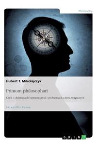 Primum philosophari. Czyli o dylematach hermeneutyki i problemach z tym związanych