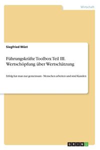 Führungskräfte Toolbox Teil III. Wertschöpfung über Wertschätzung