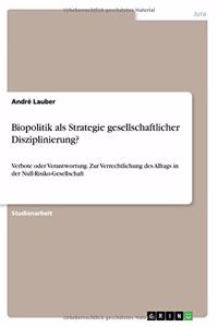 Biopolitik als Strategie gesellschaftlicher Disziplinierung?