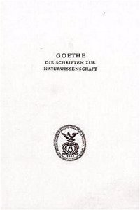 Goethe. Die Schriften Der Naturwissenschaft (Leopoldina)