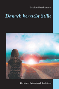 Danach herrscht Stille