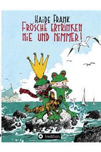 Frösche ertrinken nie und nimmer
