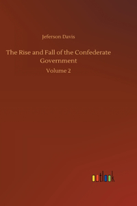 The Rise and Fall of the Confederate Government