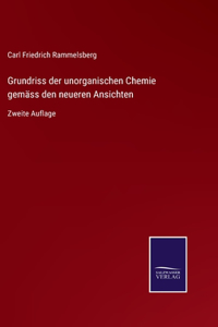 Grundriss der unorganischen Chemie gemäss den neueren Ansichten