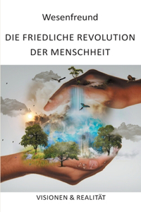 Die friedliche Revolution der Menschheit