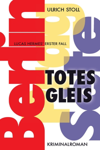 Totes Gleis: Kriminalroman - Lucas Hermes erster Fall