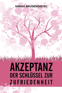 Akzeptanz, der Schlüssel zur Zufriedenheit