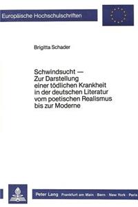 Schwindsucht - Zur Darstellung Einer Toedlichen Krankheit in Der Deutschen Literatur Vom Poetischen Realismus Bis Zur Moderne