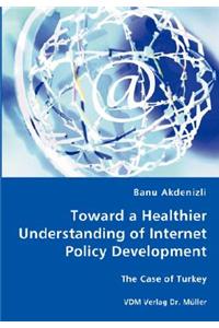 Toward a Healthier Understanding of Internet Policy Development