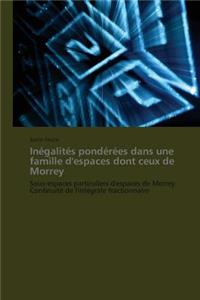 Inégalités Pondérées Dans Une Famille d'Espaces Dont Ceux de Morrey