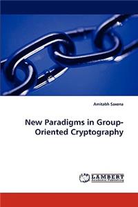 New Paradigms in Group-Oriented Cryptography