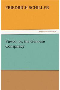 Fiesco, Or, the Genoese Conspiracy