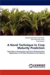 Novel Technique In Crop Maturity Prediction