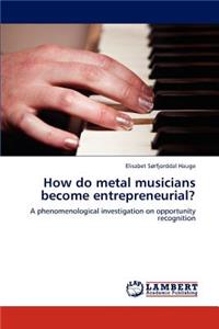 How Do Metal Musicians Become Entrepreneurial?