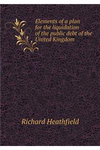 Elements of a Plan for the Liquidation of the Public Debt of the United Kingdom