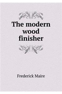 The Modern Wood Finisher