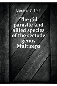 The gid parasite and allied species of the cestode genus Multiceps
