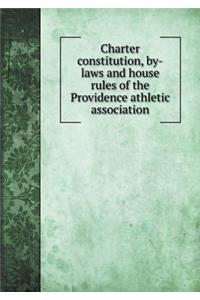 Charter constitution, by-laws and house rules of the Providence athletic association