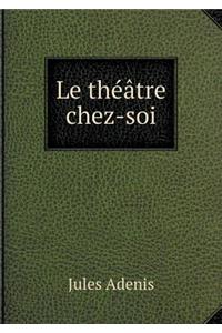 Le Théâtre Chez-Soi