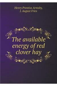 The Available Energy of Red Clover Hay