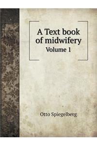A Text book of midwifery Volume 1