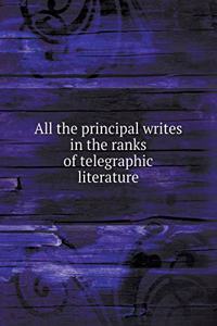 All the principal writes in the ranks of telegraphic literature
