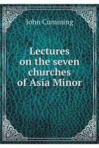 Lectures on the Seven Churches of Asia Minor