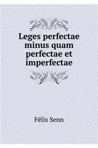 Leges perfectae minus quam perfectae et imperfectae
