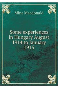 Some Experiences in Hungary August 1914 to January 1915