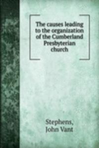 causes leading to the organization of the Cumberland Presbyterian church