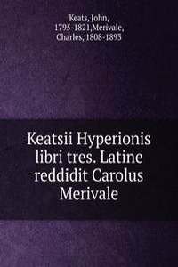 Keatsii Hyperionis libri tres. Latine reddidit Carolus Merivale