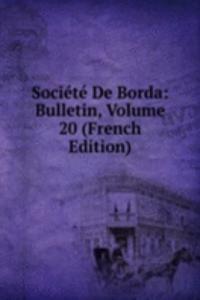 Societe De Borda: Bulletin, Volume 20 (French Edition)